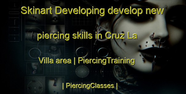 Skinart Developing develop new piercing skills in Cruz La Villa area | PiercingTraining | PiercingClasses | SkinartTraining-Mexico